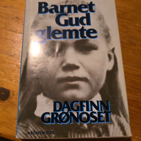 Dagfinn Grønoset - Barnets Gud glemte