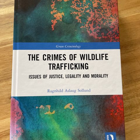 The crimes of wildlife trafficking - issues of justice, legality and morality