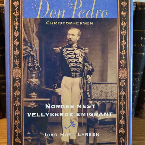 Don Pedro Christophersen- Norges mest vellykkede emigrant