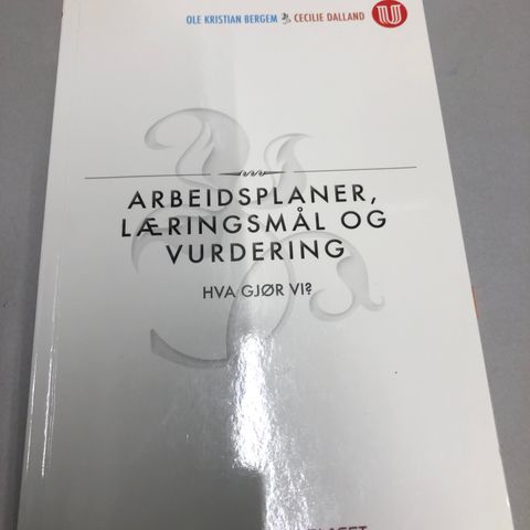 Arbeidsplaner, læringsmål og vurdering - hva gjør vi?