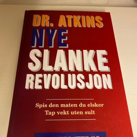 Dr Atkins nye slankerevolusjon, spis den maten du elsker, tap vekt uten sult