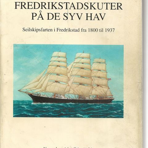 Knut W Engebretsen: Fredrikstadskuter på de syv hav, seilskipsfarten