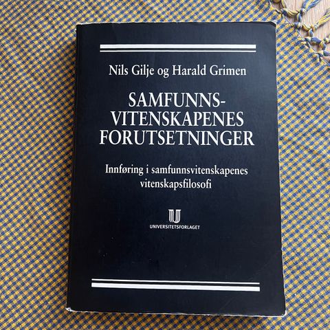 "Samfunnsvitenskapenes forutsetninger" Nils Gilje & Harald Grimen