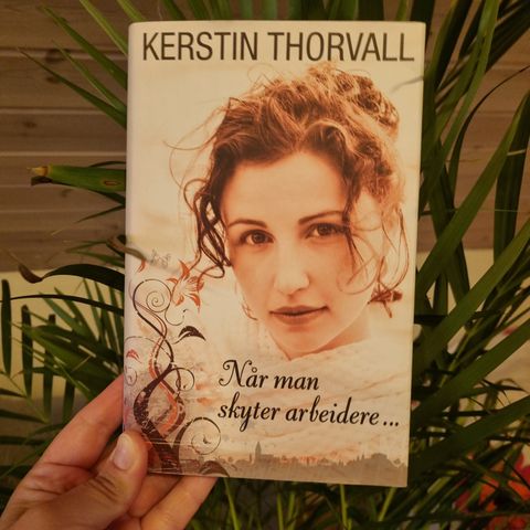 Når man skyter arbeidere Av Kerstin Thorvall. Innbundet!