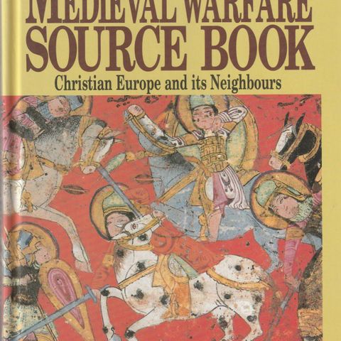 David Nicolle  Medieval Warfare Source book  Christian Europe and its Neighbours