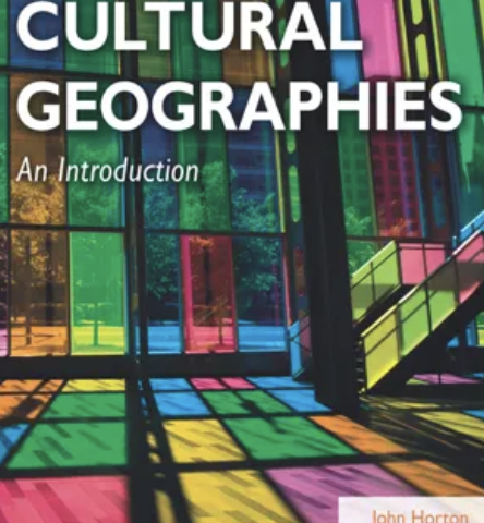 Cultural Geographies: An Introduction, John Horton & Peter Kraft, 2014