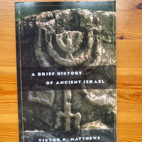 Victor H. Matthews: A brief history of Ancient Israel