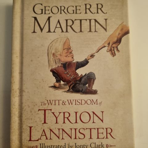 George R.R Martin.  The wit & wisdom  of Tyrion Lannister