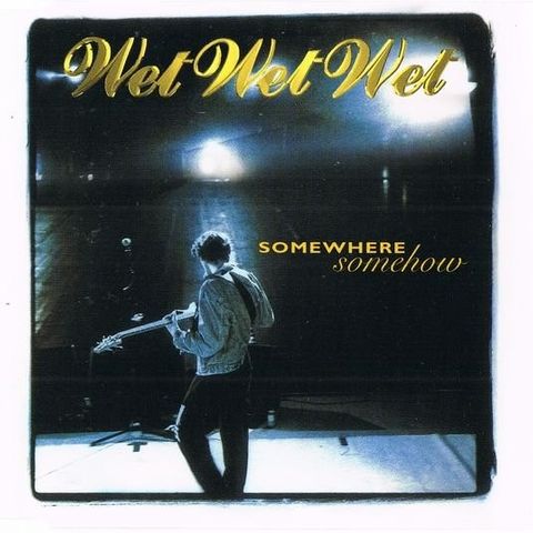 Wet Wet Wet – Somewhere Somehow, 1995