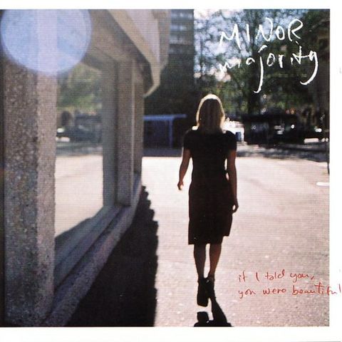 Minor Majority – If I Told You, You Were Beautiful, 2002