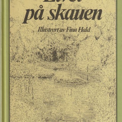 Livet på skauen Illu. Finn Hald , Tanum  Norli Oslo 1977 1.utg. Innb. Meget pen