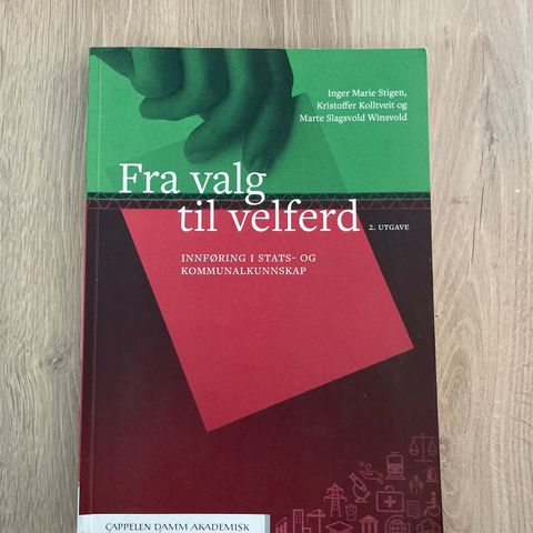 Fra valg til velferd - innføring i stas- og kommunalkunnskap (2. utgave)