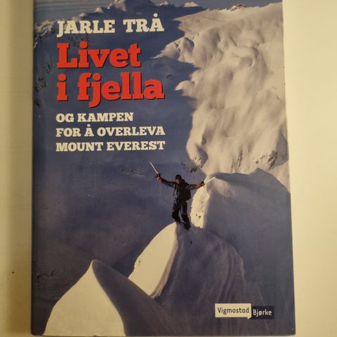 Jarle Trå. Livet I fjella og kampen for å overleva Mount Everest