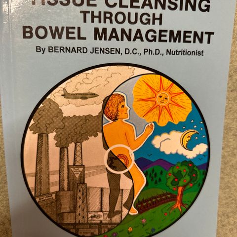 Tissue cleansing through bowel management by Bernard Jensen