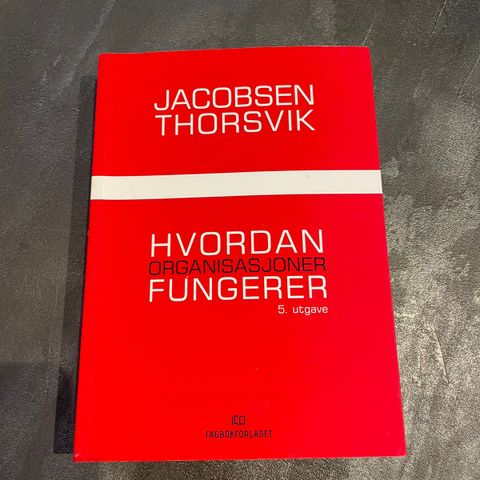 Hvordan organisasjoner fungerer - Jacobsen & Thorsvik 5. utgave