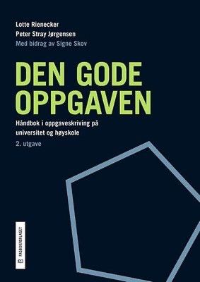 Den gode oppgaven - håndbok i oppgaveskriving på universitet og høyskole