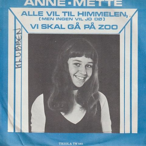 Anne-Mette " Alle Vil Til Himmelen / Vi Skal Gå På Zoo " Single kr.100