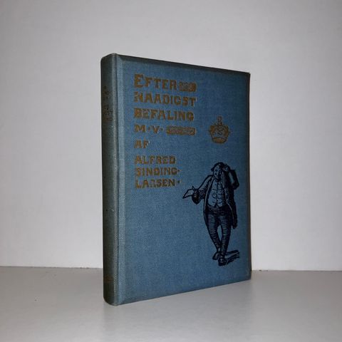 «Efter naadigst Befaling» - Alfred Sinding-Larsen. 1906