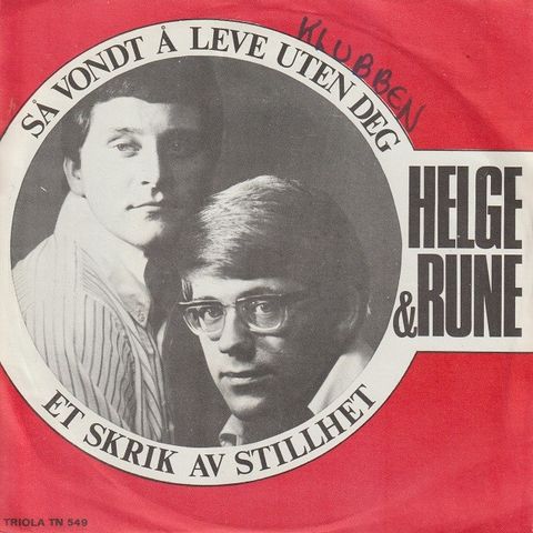 Helge & Rune " Så Vondt Å Leve Uten Deg/Et Skrik Av Stillhet " Single kr.60