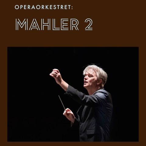 Mahler: symfoni no 2 | Operaen i Oslo | 07.09.24 18:00