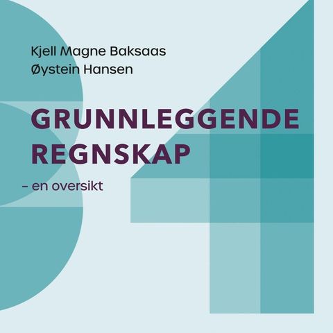 Grunnleggende regnskap: en oversikt 3. utgave, 2. opplag 2021