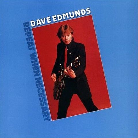 Dave Edmunds - «Repeat When Nevessary»