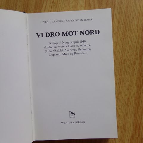 Vi dro mot nord. Felttoget i Norge i april 1940.