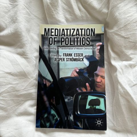 "Mediatization of politics" - Frank Esser