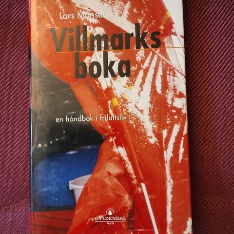 Lars Monsen - Villmarksboka - en håndbok i friluftsliv