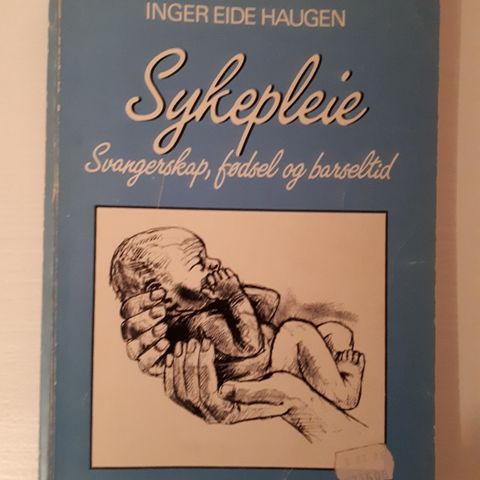 Sykepleie Svangerskap, fødsel og barseltid - Inger Eide Haugen