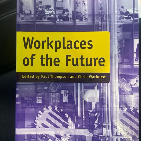 Workplaces of the Future (red. Paul Thompson & Chris Warhurst), 1998