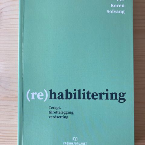 (Re)habilitering - terapi, tilrettelegging, verdsetting