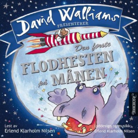 Den første flodhesten på månen. 3-6 år. Barnebøker David Walliams