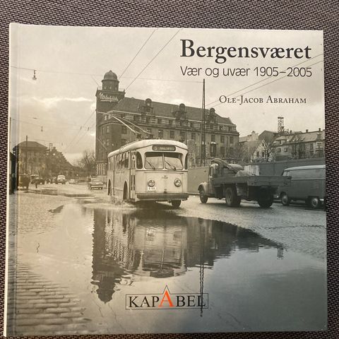 BERGENSVÆRET Vær og uvær 1905-2005 - Ole-Jacob Abraham. SOM NY!