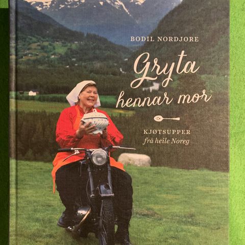 Bodil Nordjore - Gryta hennar mor. Kjøtsupper frå heile Noreg (2015)