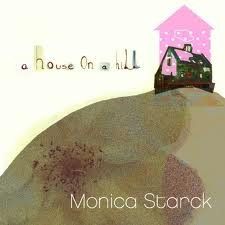 Monica Starck – A House On A Hill, 2010