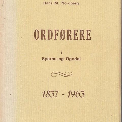 Hans M. Nordberg " Ordførere I Sparbu Og Ogndal 1837-1963 " Selges for kr.25