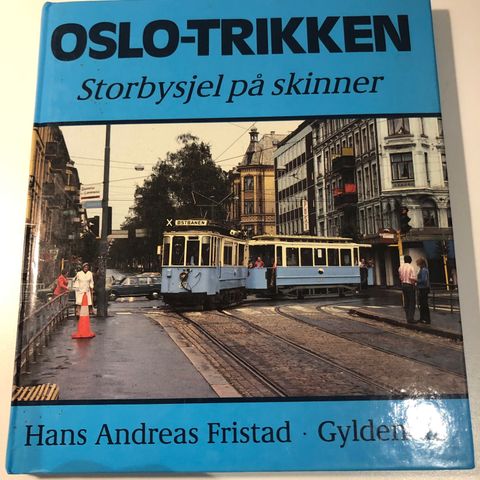 Hans Andreas Fristad. Oslo-trikken. Storbysjel på skinner. Originalutgaven!