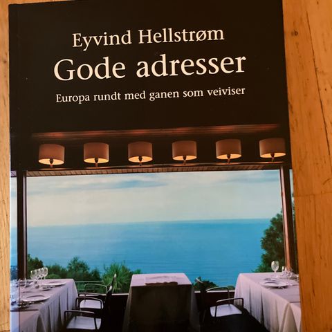 Eyvind Hellstrøm  Gode adresser - Europa rundt med ganen som veiviser