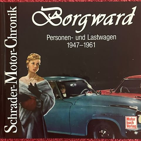 Schrøder-Motor-Chronik: Borgward; Personen- und Lastwagen, 1947–1961