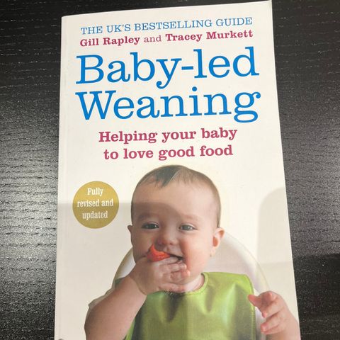 Baby-led Weaning - Helping Your Baby to Love Good Food