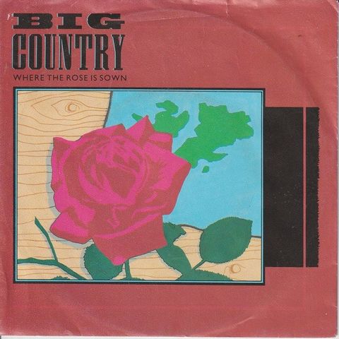 Big Country " Where The Rose Is Sown / Belief In The Small Man " Single 25 kr