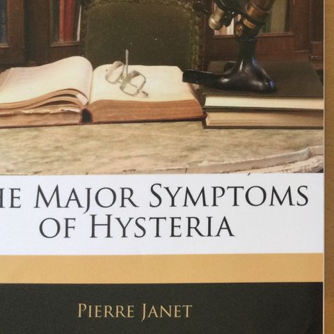 Psykologibok, Pierre Janet: the major symptoma of hysteria