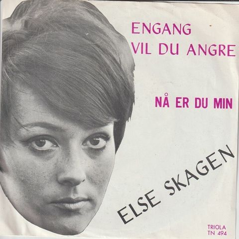 Else Skagen " Engang Vil Du Angre / Nå Er Du Min " Single selges for kr.50