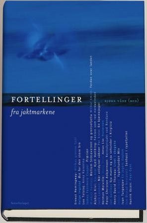 Bjørn Våde (redaktør); Fortellinger fra jaktmarkene. (jaktfortellinger)