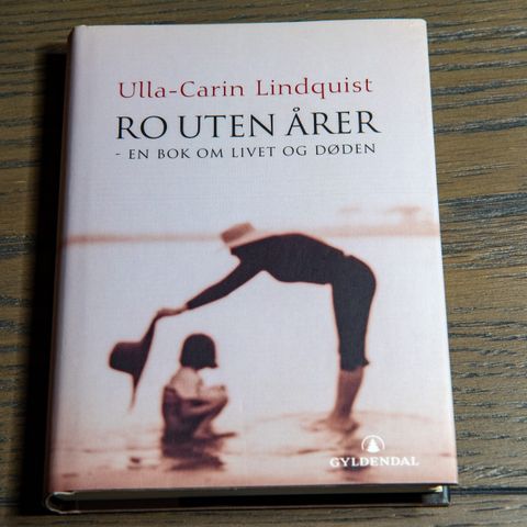 Ulla-Carin Lindquist "Ro uten årer" En bok om ALS, livet og døden.