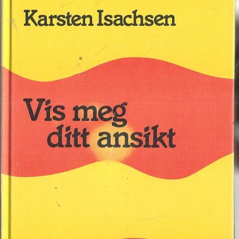 Karsten Isachsen: Vis meg ditt ansikt - Land og kirke / Gyldendal1992