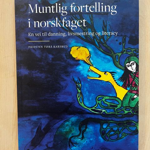 Muntlig fortelling i norskfaget: En vei til danning, livsmestring og literacy