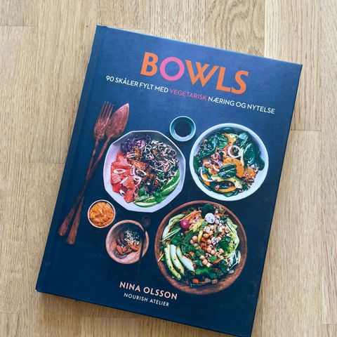 Bowls of goodness - Nina Olsson