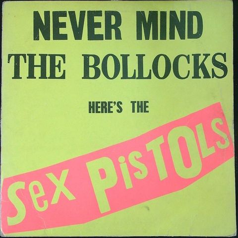 Sex Pistols - Never Mind The Bollocks Here's The Sex Pistols (UK 1977 11 tracks 